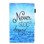 Housse Samsung Galaxy Tab A7 Lite Never Stop Dreaming Housse Samsung Galaxy Tab A7 Lite Never Stop Dreaming