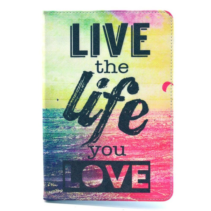 Housse iPad Mini 3 / 2 / 1 Live the Life you Love Housse iPad Mini 3 / 2 / 1 Live the Life you Love