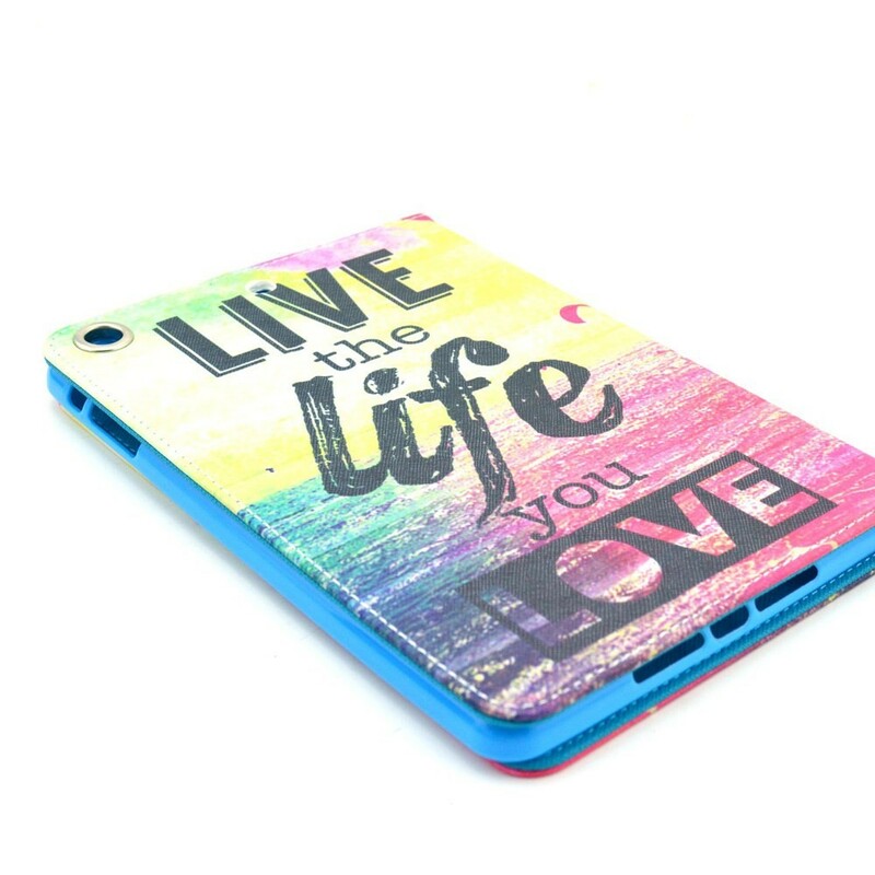 Housse iPad Mini 3 / 2 / 1 Live the Life you Love Housse iPad Mini 3 / 2 / 1 Live the Life you Love